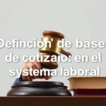 Definición de base de cotización en el sistema laboral