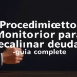 Procedimiento monitorio para reclamar deudas: guía completa