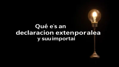 Qué es una declaración extemporánea y su importancia 25 que es una declaracion extemporanea y su importancia
