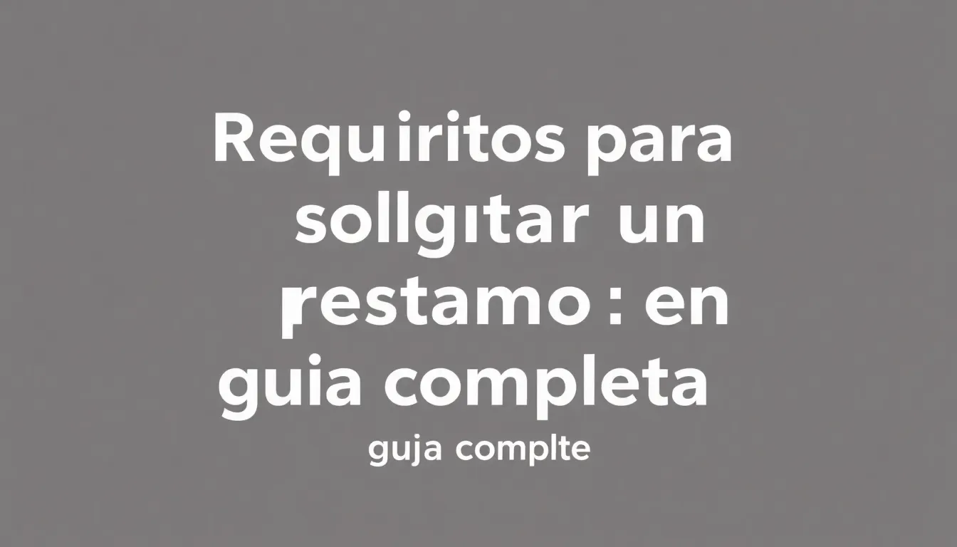 requisitos para solicitar un prestamo en la caixa guia completa