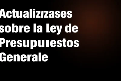 actualizaciones sobre la ley de presupuestos generales 2018