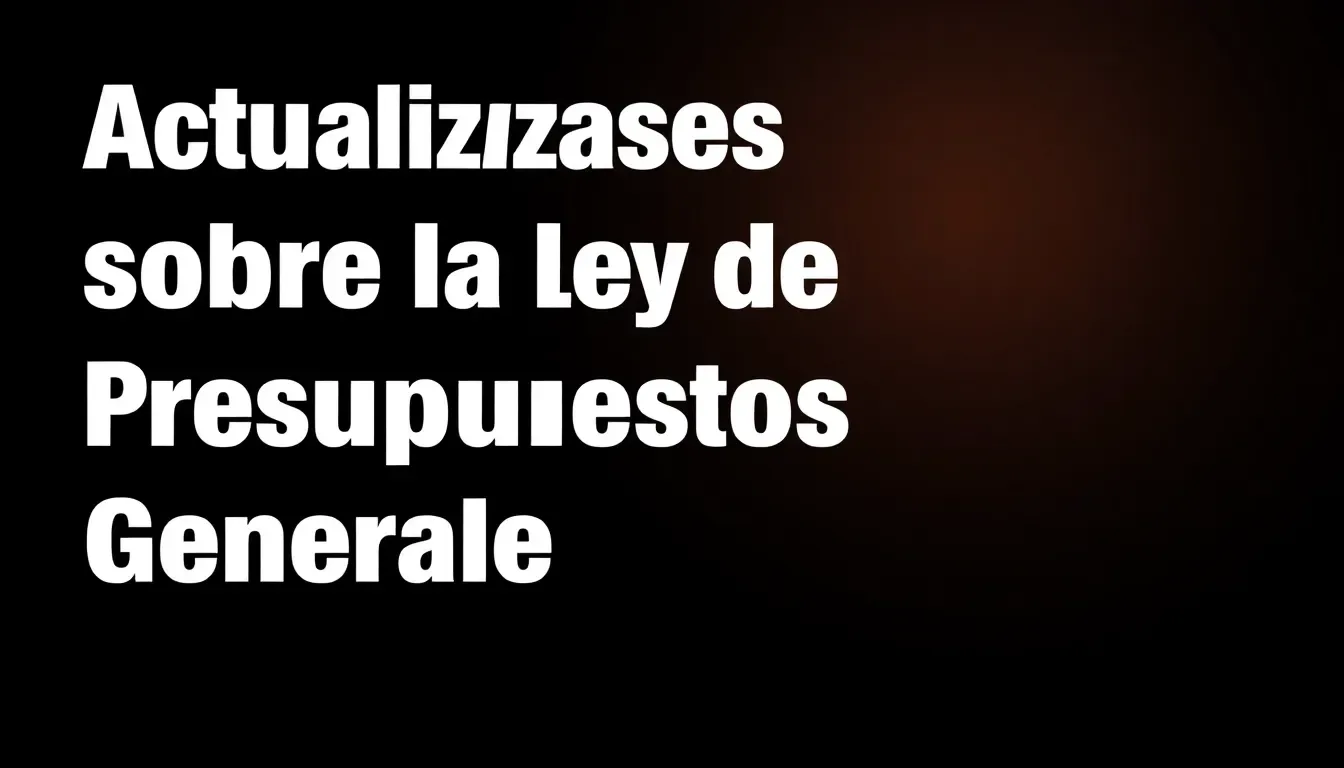 actualizaciones sobre la ley de presupuestos generales 2018