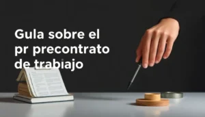 guia sobre el precontrato de trabajo y sus aspectos clave