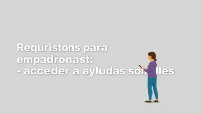 requisitos para empadronarse y acceder a ayudas sociales